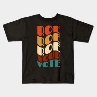 Roe Roe Roe Your Vote Kids T-Shirt